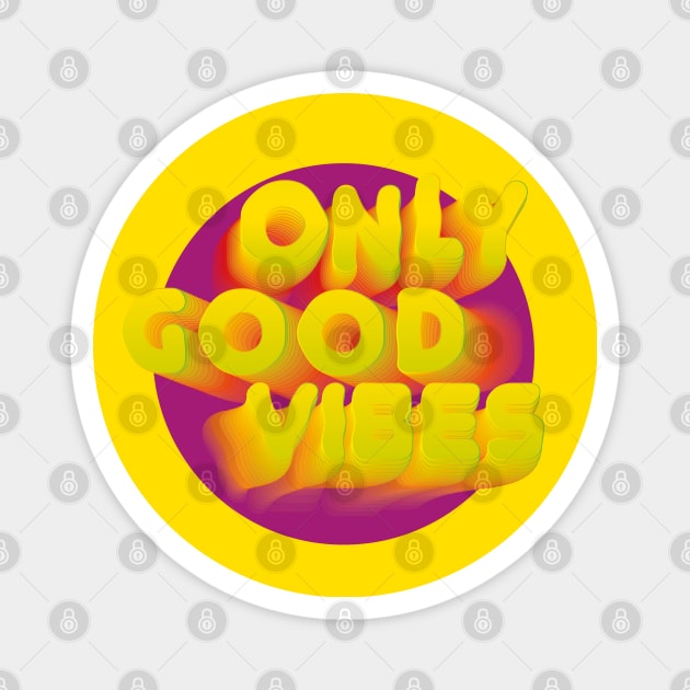 Only good vibes Magnet by SnazzyCrew